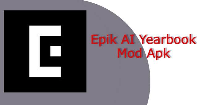 Epik AI Yearbook Mod Apk